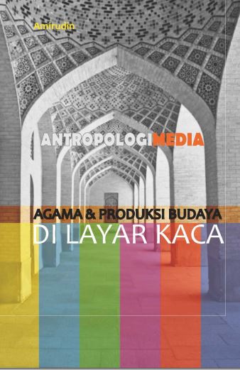 Antropologi Media Agama &Produksi Budaya di Layar Kaca